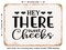 DECORATIVE METAL SIGN - Hey there Sweet Cheeks - 3 - Vintage Rusty Look